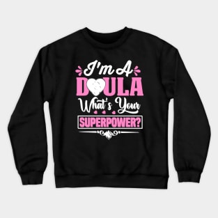 I'm A DOULA What's Your SUPERPOWER? Crewneck Sweatshirt